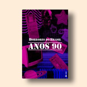 Horrores do Brasil: Anos 90